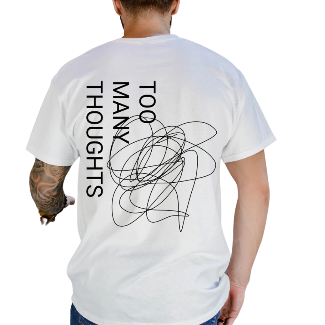 TOO MANY THOUGHTS TEE