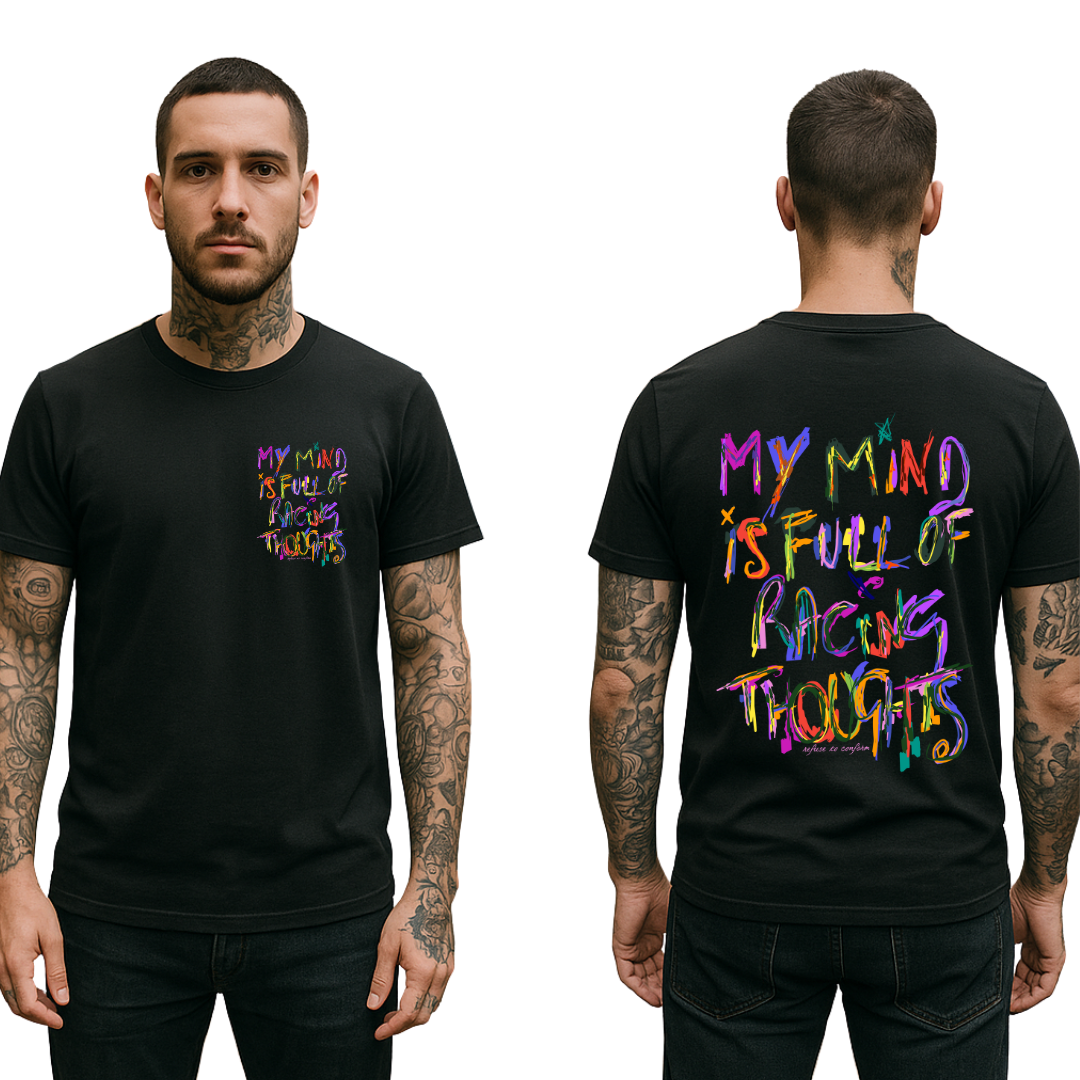 MY MIND IS FULL OF RACING THOUGHTS TEE