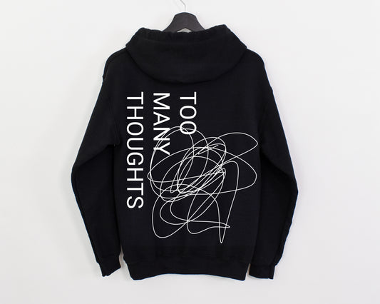 TOO MANY THOUGHTS HOODIE