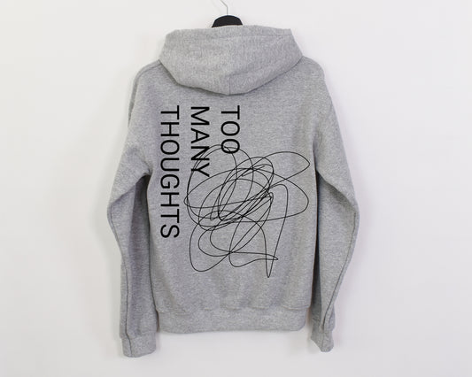 TOO MANY THOUGHTS HOODIE