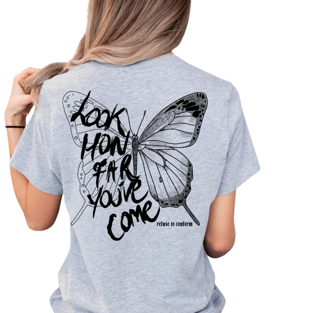 LOOK HOW FAR YOU'VE COME TEE