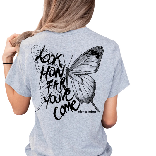 LOOK HOW FAR YOU'VE COME TEE