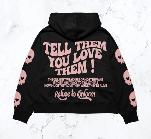 TELL THEM YOU LOVE THEM ULTRA-HEAVY HOODIE