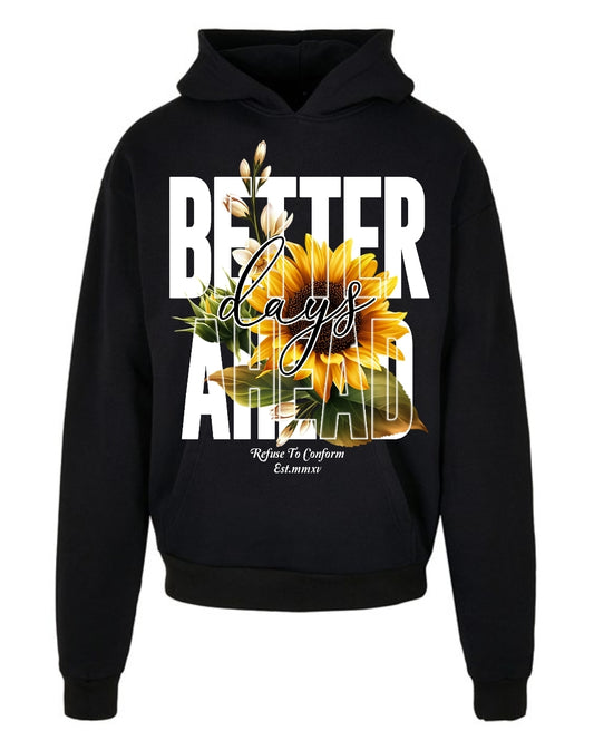 BETTER DAYS AHEAD ULTRA-HEAVY HOODIE