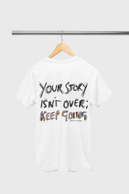 Your Story Isn't Over Tee by Refuse to Conform Clothing, product image 1