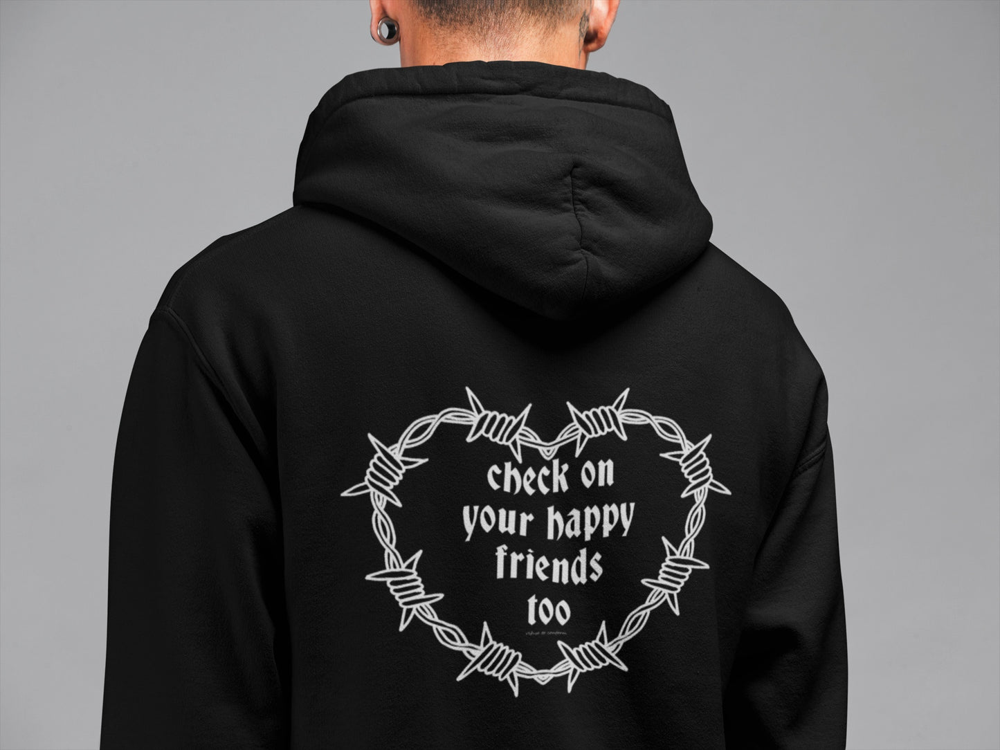 CHECK ON YOUR HAPPY FRIENDS TOO HOODIE