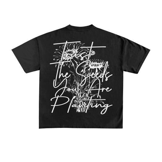 TRUST THE SEEDS YOU ARE PLANTING TEE