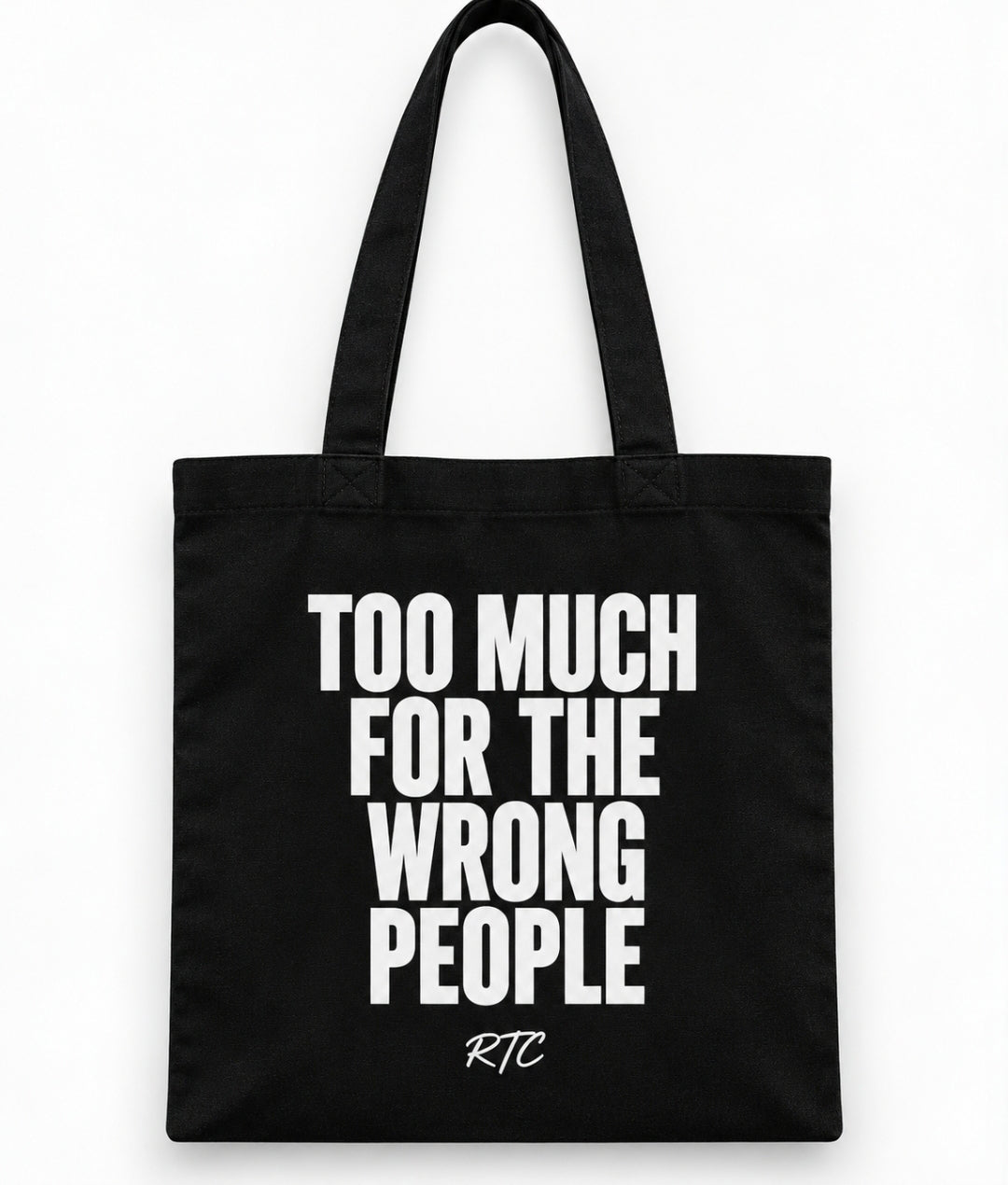 TOO MUCH FOR THE WRONG PEOPLE TOTE BAG