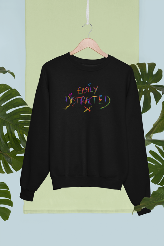 EASILY DISTRACTED SWEATSHIRT