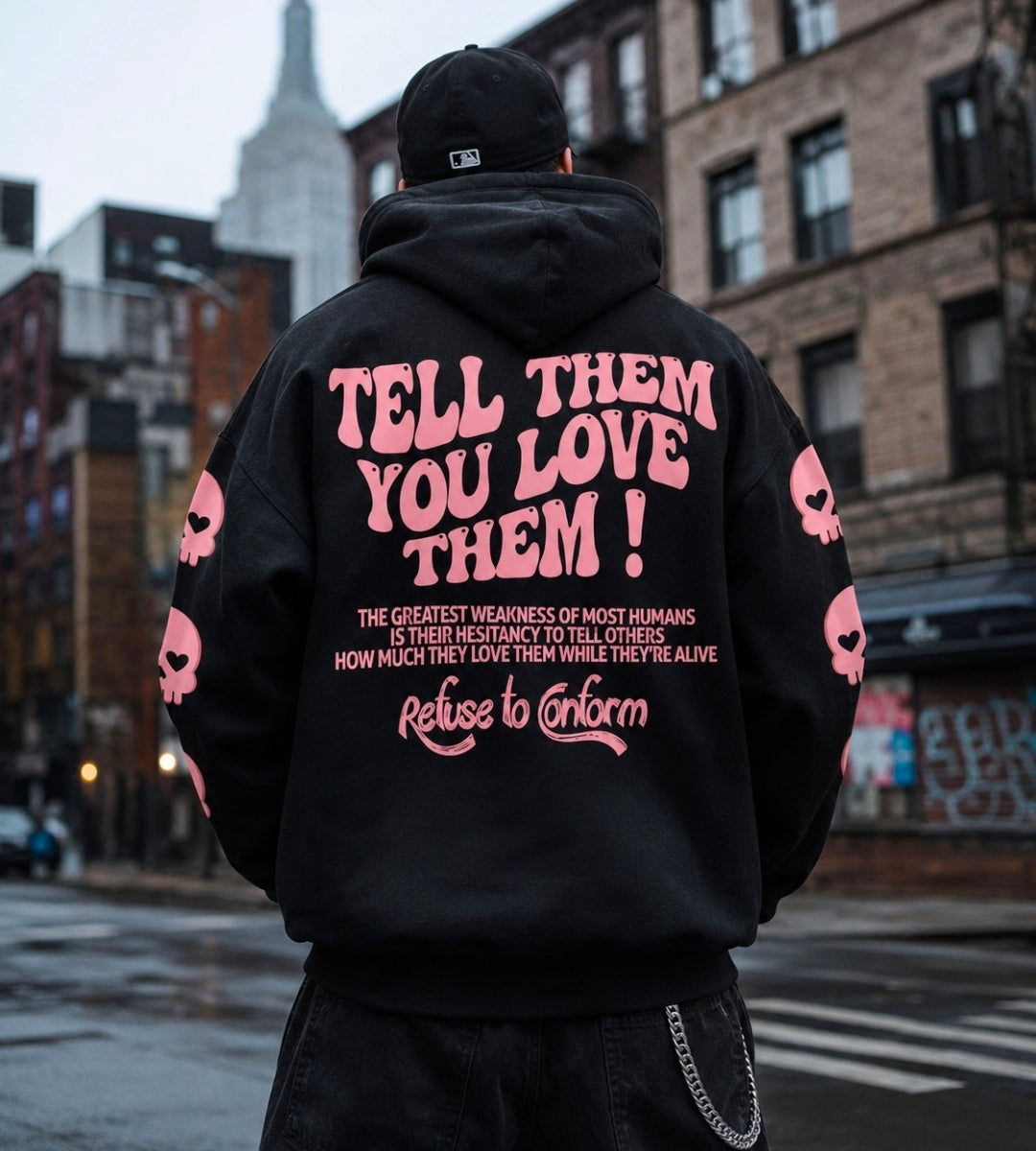 TELL THEM YOU LOVE THEM ULTRA-HEAVY HOODIE