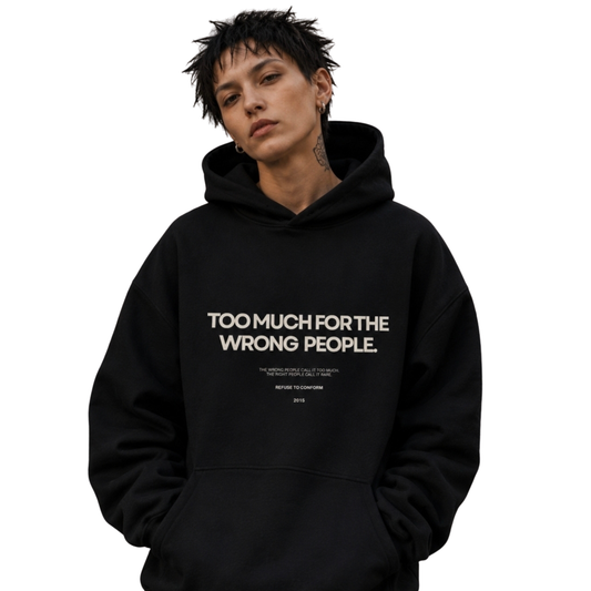 TOO MUCH FOR THE WRONG PEOPLE ULTRA-HEAVY HOODIE