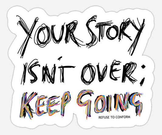 YOUR STORY ISN'T OVER; STICKER