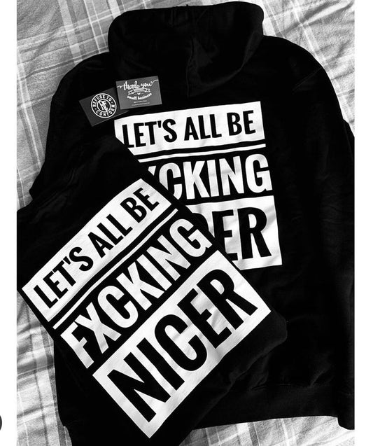 LET'S ALL BE FXCKING NICER TEE